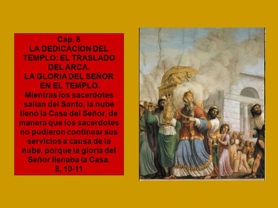 LA DEDICACION DEL TEMPLO: EL TRASLADO DEL ARCA. LA GLORIA DEL SEÑOR