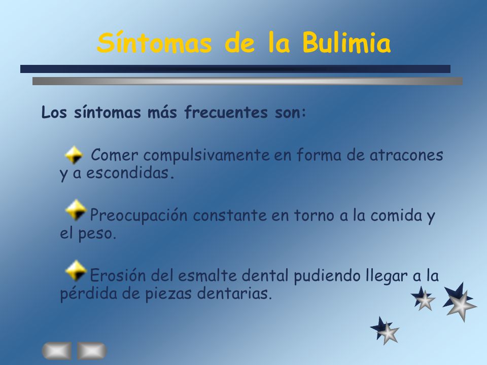 Síntomas de la Bulimia Los síntomas más frecuentes son: