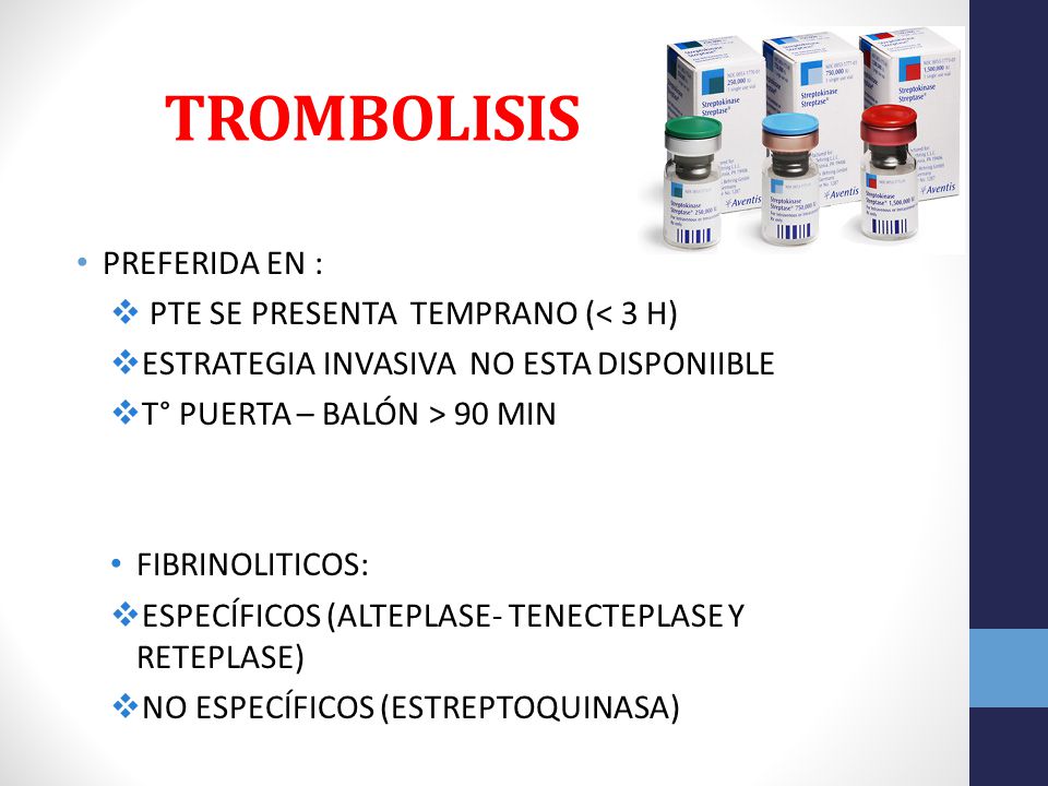 TROMBOLISIS PREFERIDA EN : PTE SE PRESENTA TEMPRANO (< 3 H)