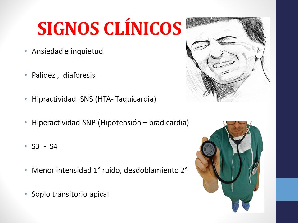 SIGNOS CLÍNICOS Ansiedad e inquietud Palidez , diaforesis