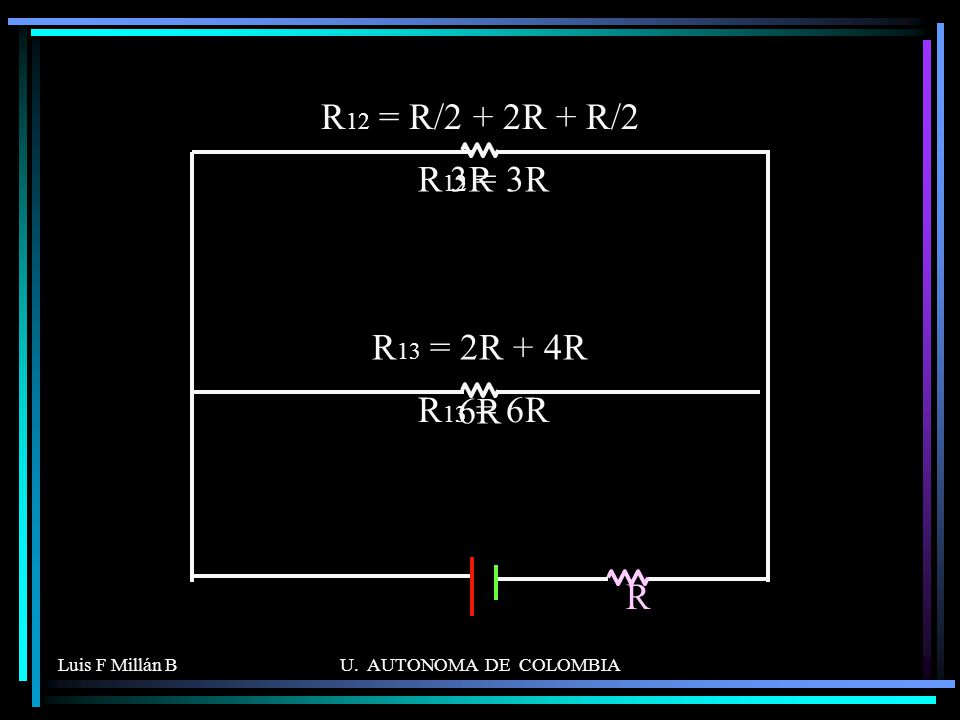 R12 = R/2 + 2R + R/2 R12 = 3R 3R R13 = 2R + 4R R13 = 6R 6R R