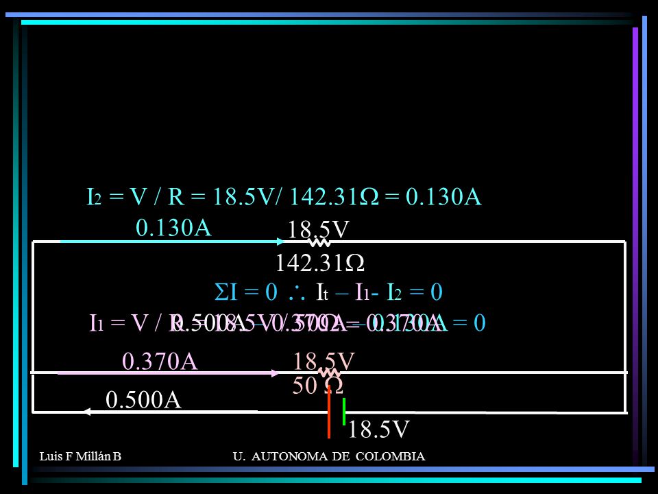 I2 = V / R = 18.5V/ W = 0.130A 0.130A. 18.5V W.