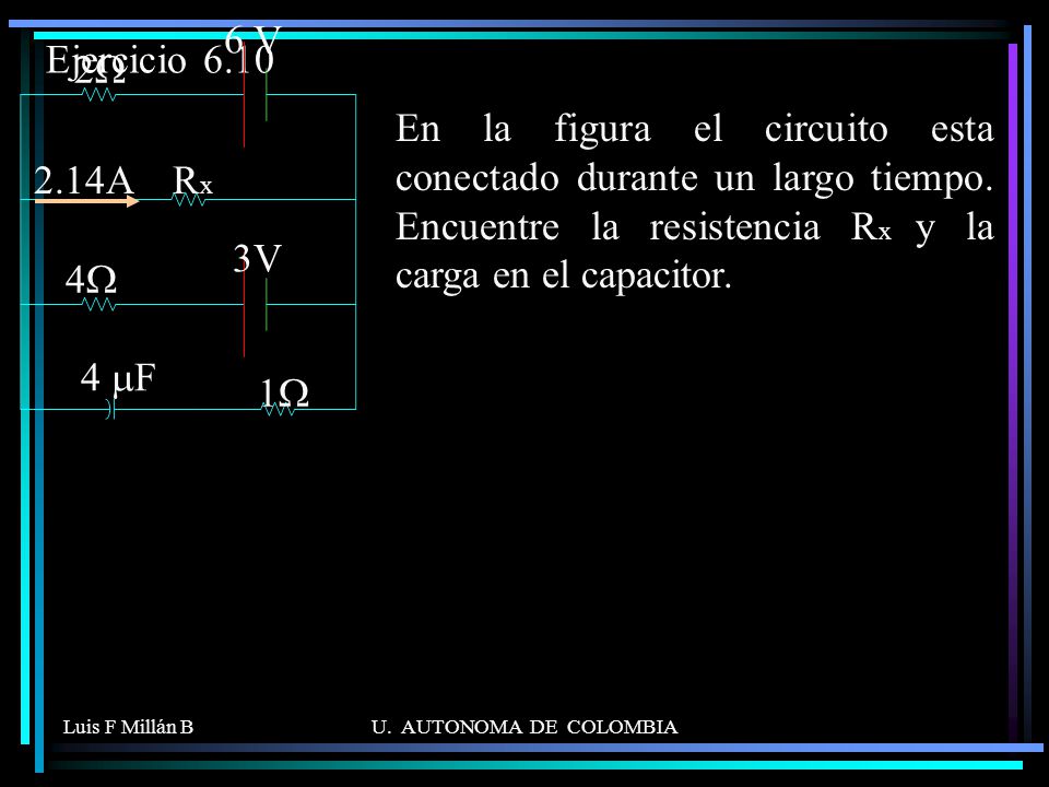 Ejercicio W. 2.14A. 4W. 6 V. 3V. 1W. 4 mF. Rx.