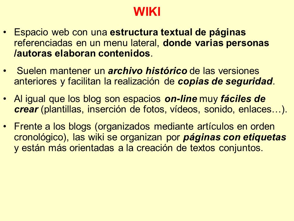 WIKI Espacio web con una estructura textual de páginas referenciadas en un menu lateral, donde varias personas /autoras elaboran contenidos.