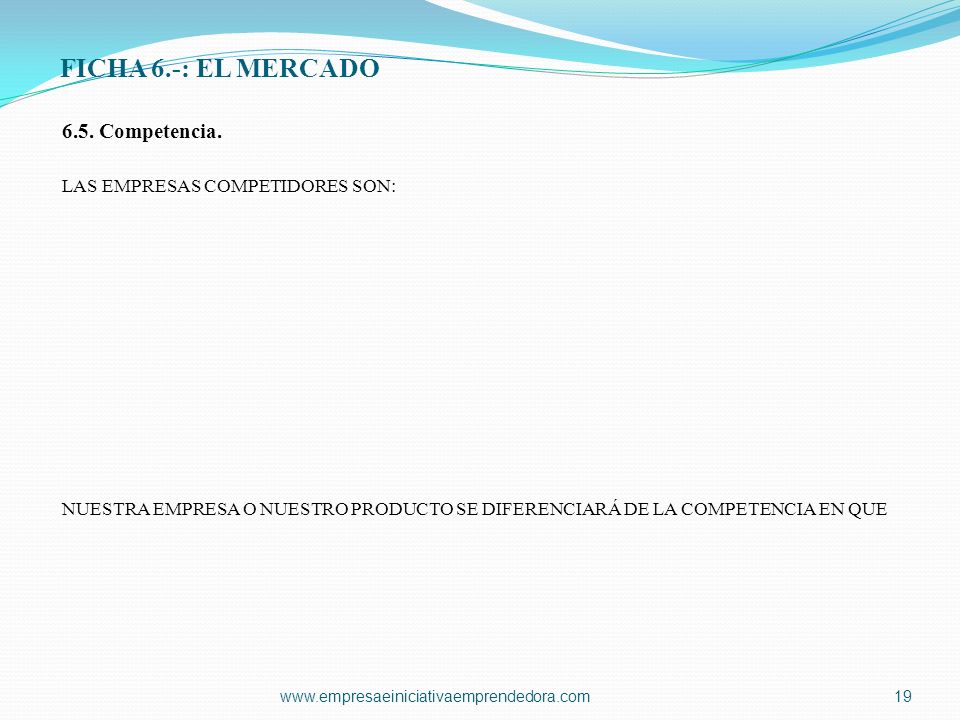 FICHA 6.-: EL MERCADO 6.5. Competencia. LAS EMPRESAS COMPETIDORES SON: