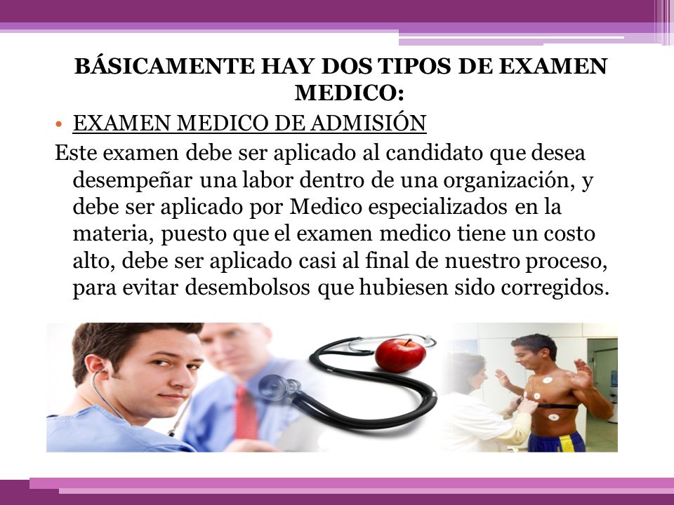BÁSICAMENTE HAY DOS TIPOS DE EXAMEN MEDICO:
