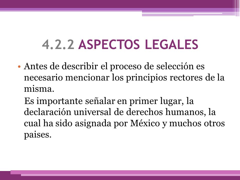 4.2.2 ASPECTOS LEGALES Antes de describir el proceso de selección es necesario mencionar los principios rectores de la misma.