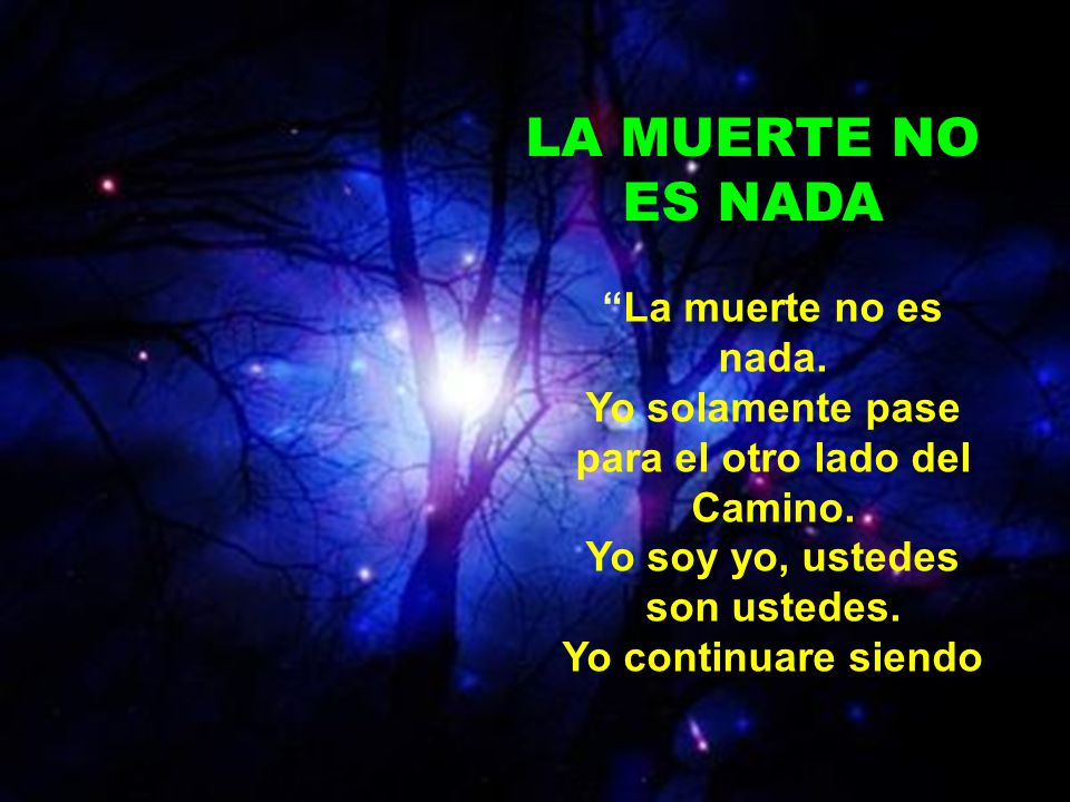 LA MUERTE NO ES NADA La muerte no es nada.
