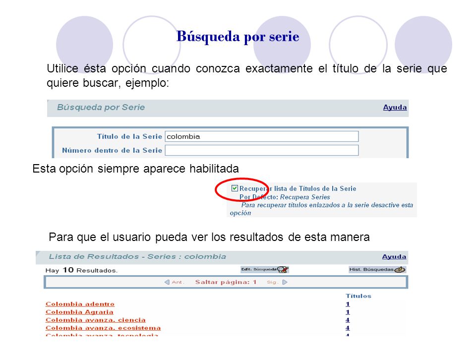 Búsqueda por serie Utilice ésta opción cuando conozca exactamente el título de la serie que quiere buscar, ejemplo: