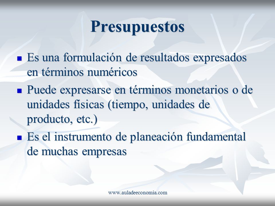 Presupuestos Es una formulación de resultados expresados en términos numéricos.
