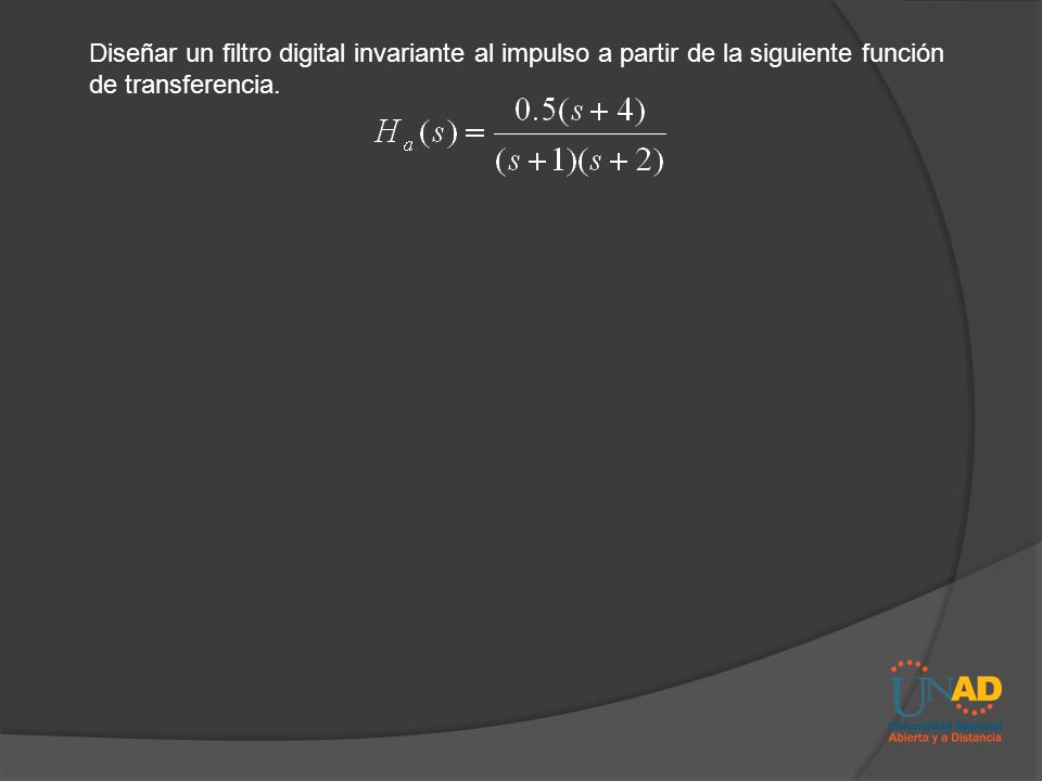 Diseñar un filtro digital invariante al impulso a partir de la siguiente función de transferencia.