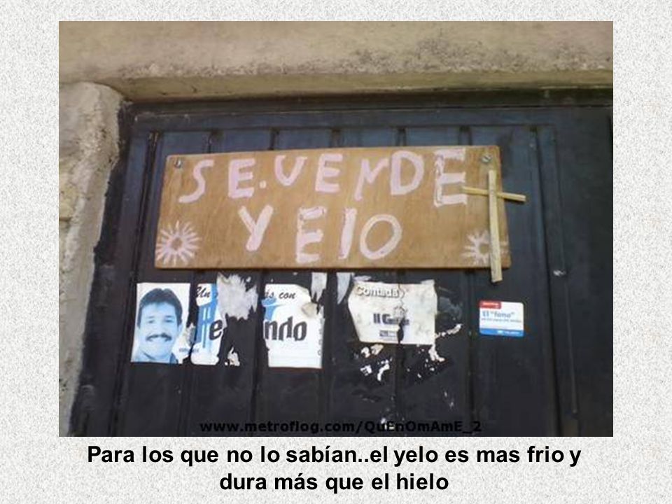 Para los que no lo sabían..el yelo es mas frio y dura más que el hielo