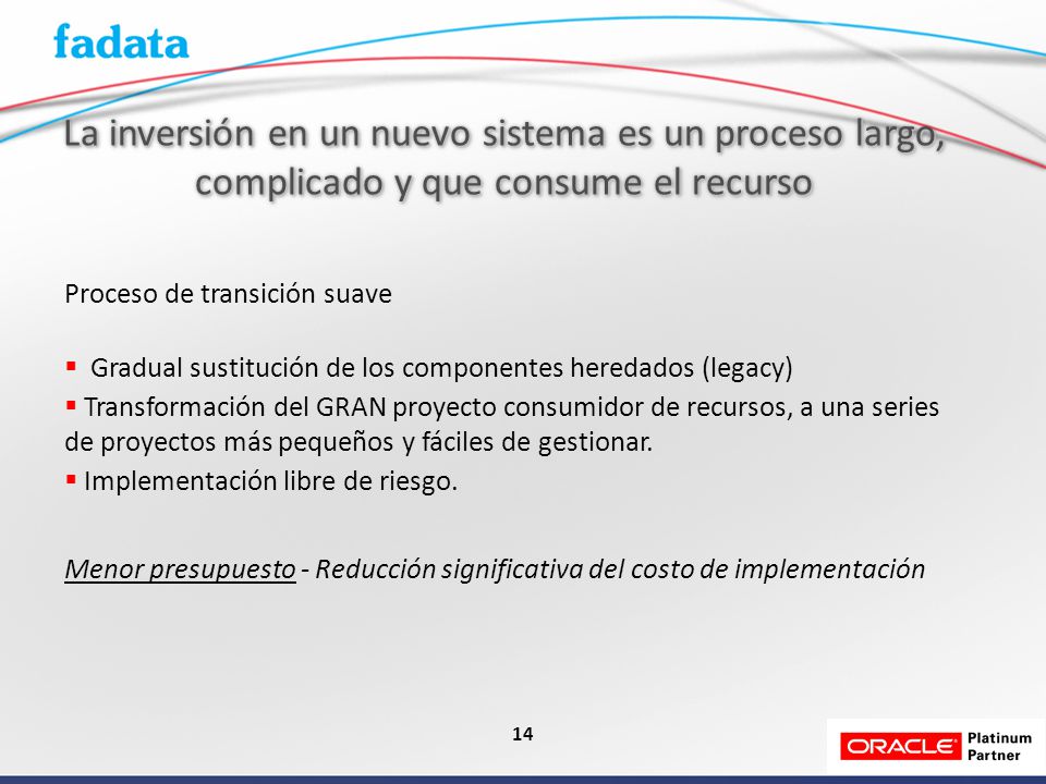La inversión en un nuevo sistema es un proceso largo,