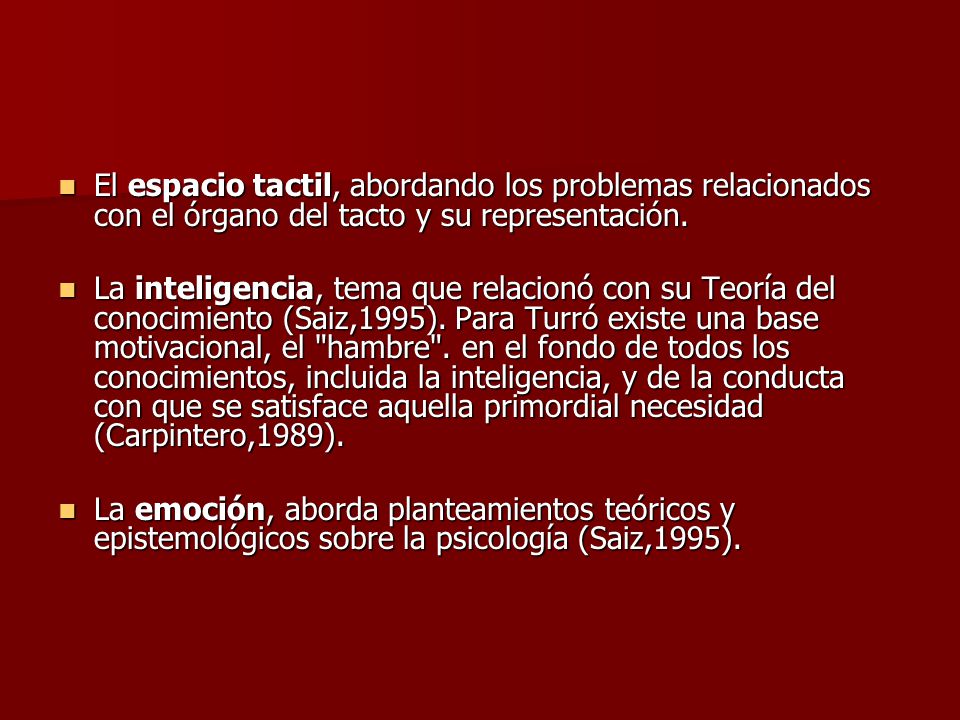 El espacio tactil, abordando los problemas relacionados con el órgano del tacto y su representación.