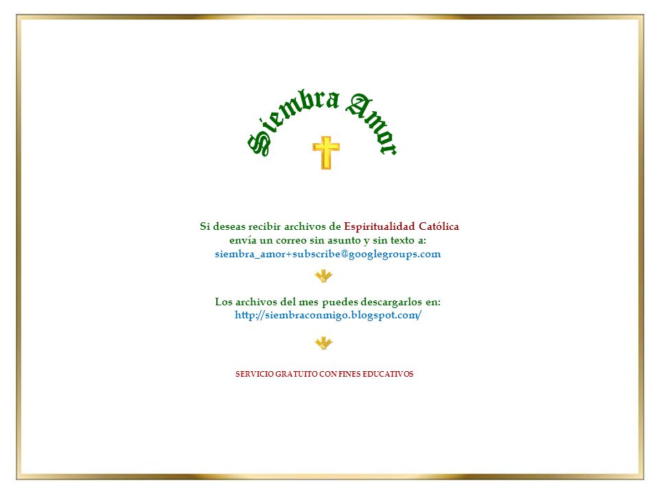 Siembra Amor Si deseas recibir archivos de Espiritualidad Católica