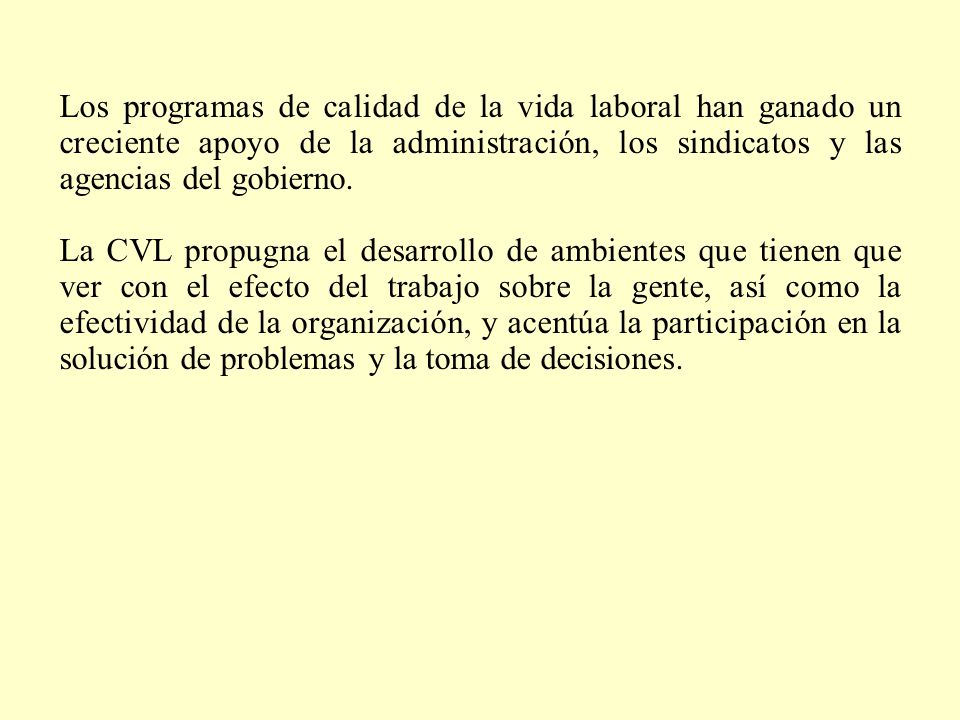 Los programas de calidad de la vida laboral han ganado un creciente apoyo de la administración, los sindicatos y las agencias del gobierno.
