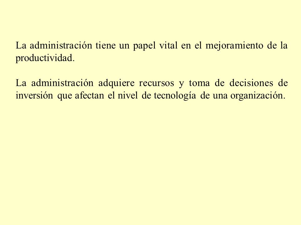La administración tiene un papel vital en el mejoramiento de la productividad.