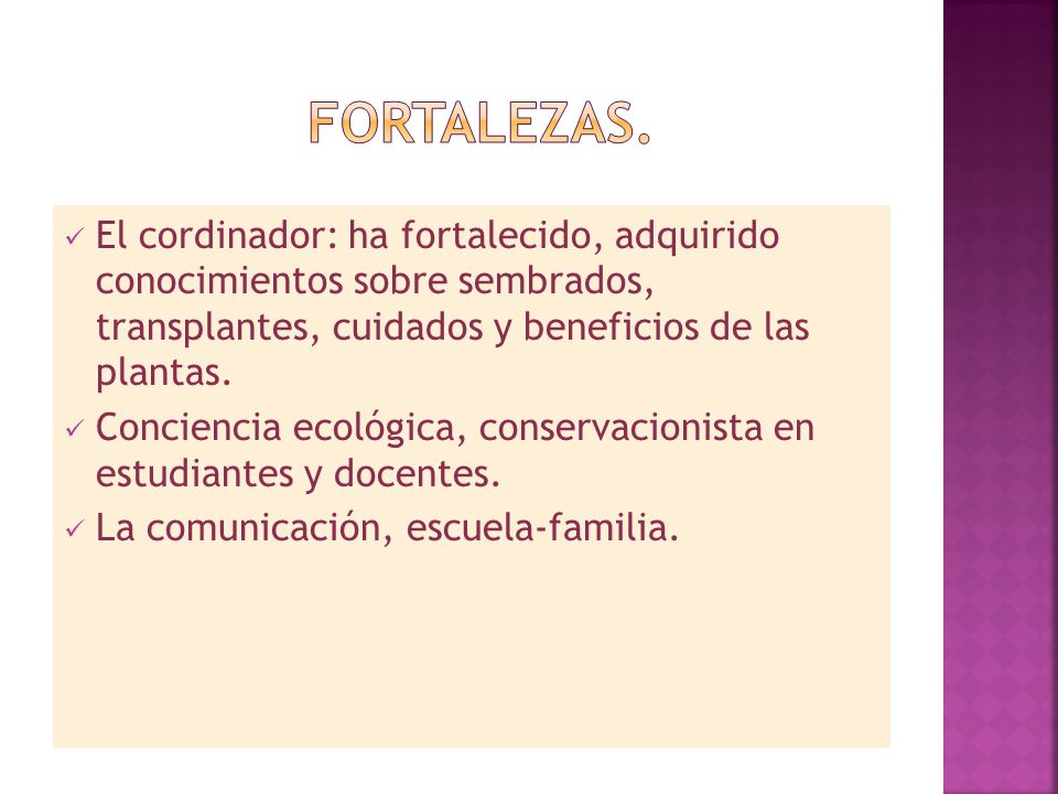 FORTALEZAS. El cordinador: ha fortalecido, adquirido conocimientos sobre sembrados, transplantes, cuidados y beneficios de las plantas.