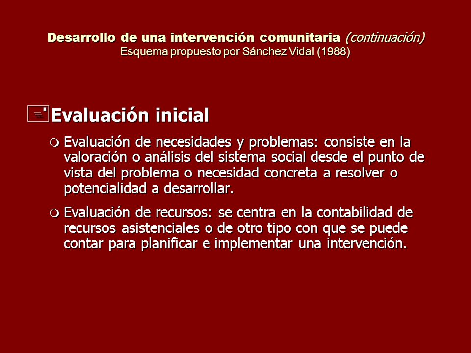 Desarrollo de una intervención comunitaria (continuación) Esquema propuesto por Sánchez Vidal (1988)