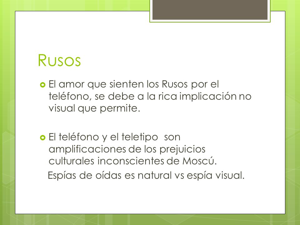 Rusos El amor que sienten los Rusos por el teléfono, se debe a la rica implicación no visual que permite.