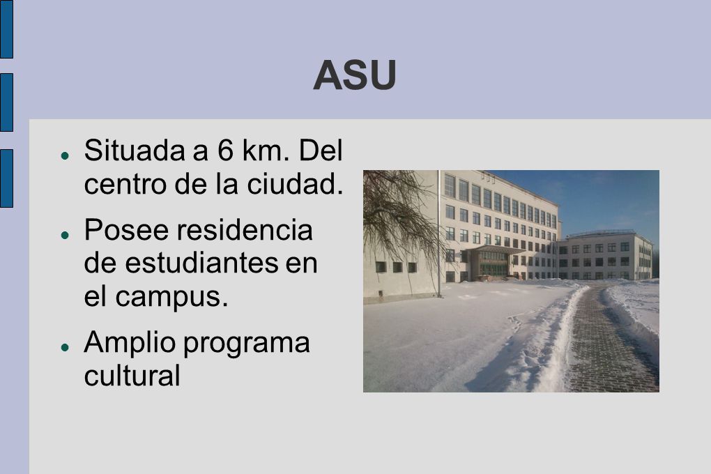 ASU Situada a 6 km. Del centro de la ciudad.