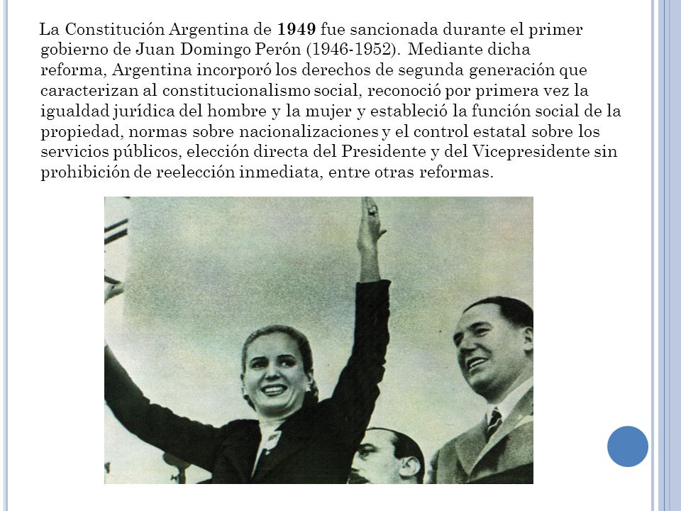 La Constitución Argentina de 1949 fue sancionada durante el primer gobierno de Juan Domingo Perón ( ).