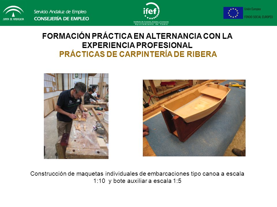 FORMACIÓN PRÁCTICA EN ALTERNANCIA CON LA EXPERIENCIA PROFESIONAL PRÁCTICAS DE CARPINTERÍA DE RIBERA