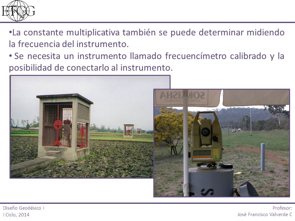 La constante multiplicativa también se puede determinar midiendo la frecuencia del instrumento.