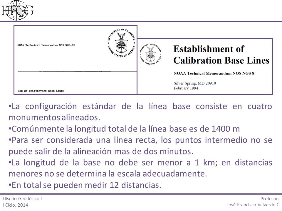 Comúnmente la longitud total de la línea base es de 1400 m