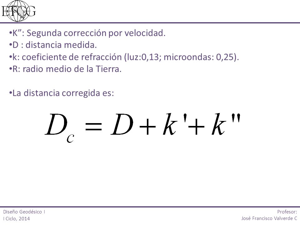 K : Segunda corrección por velocidad. D : distancia medida.