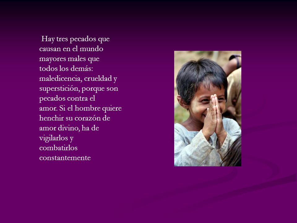 Hay tres pecados que causan en el mundo mayores males que