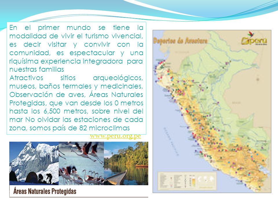 En el primer mundo se tiene la modalidad de vivir el turismo vivencial, es decir visitar y convivir con la comunidad, es espectacular y una riquísima experiencia integradora para nuestras familias