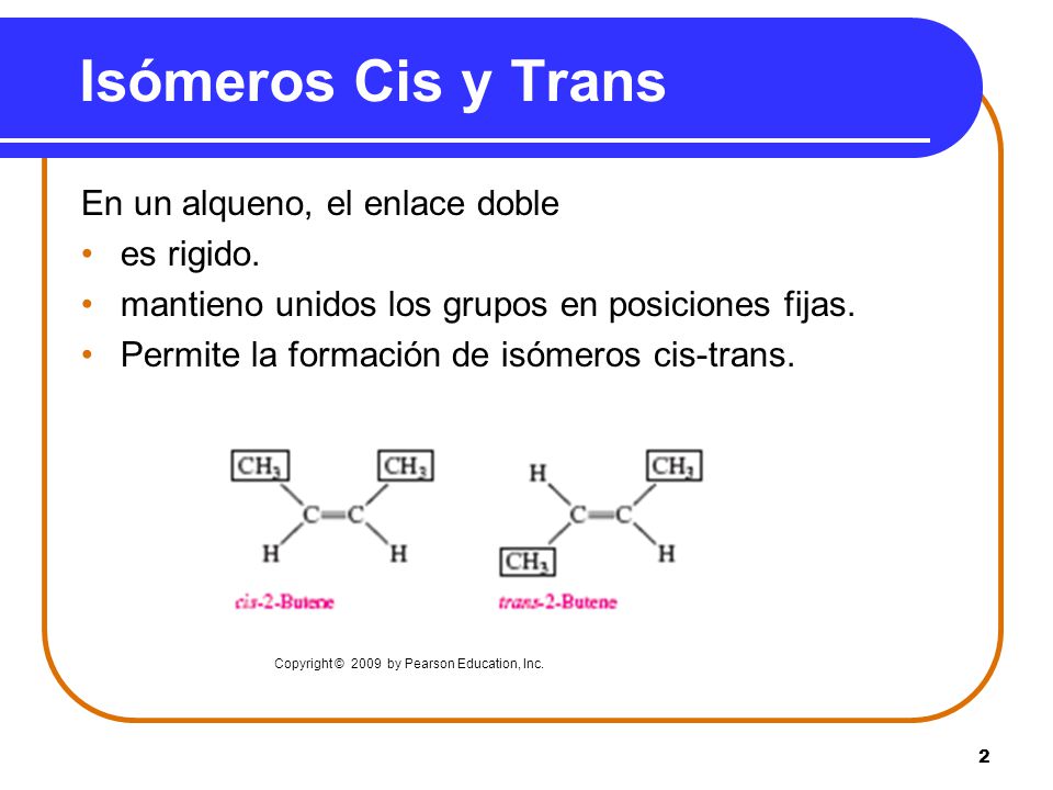 Isómeros Cis y Trans En un alqueno, el enlace doble es rigido.
