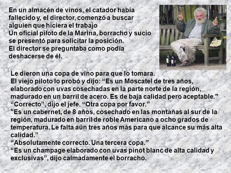 En un almacén de vinos, el catador había fallecido y, el director, comenzó a buscar alguien que hiciera el trabajo
