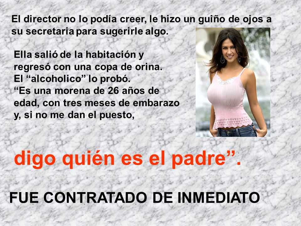 digo quién es el padre . FUE CONTRATADO DE INMEDIATO