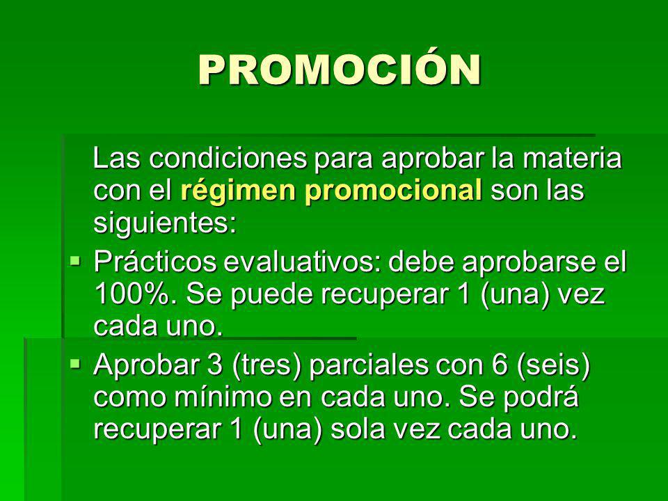 PROMOCIÓN Las condiciones para aprobar la materia con el régimen promocional son las siguientes: