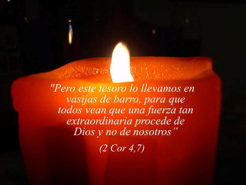 Pero este tesoro lo llevamos en vasijas de barro, para que todos vean que una fuerza tan extraordinaria procede de Dios y no de nosotros