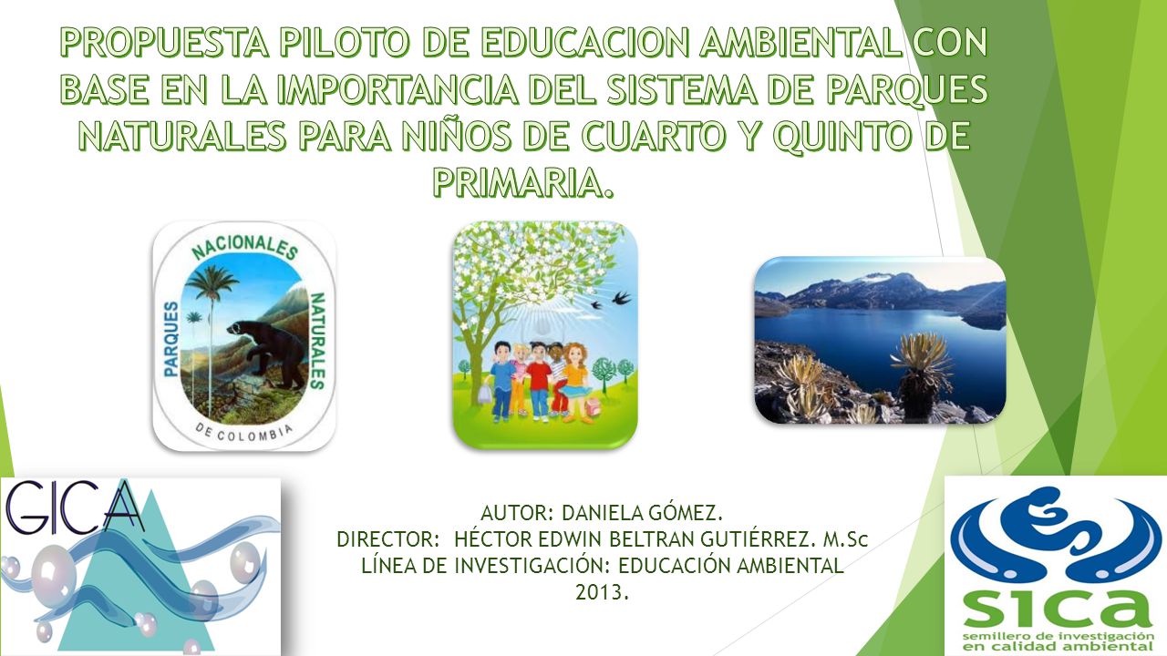 PROPUESTA PILOTO DE EDUCACION AMBIENTAL CON BASE EN LA IMPORTANCIA DEL SISTEMA DE PARQUES NATURALES PARA NIÑOS DE CUARTO Y QUINTO DE PRIMARIA.