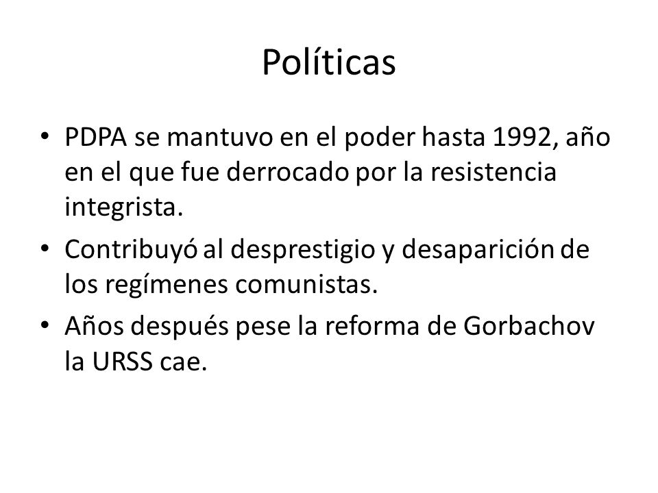 Políticas PDPA se mantuvo en el poder hasta 1992, año en el que fue derrocado por la resistencia integrista.