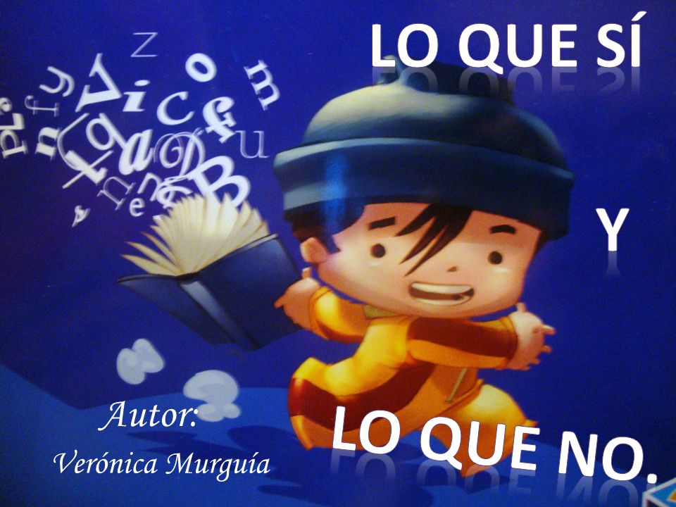 LO QUE SÍ Y Autor: LO QUE NO. Verónica Murguía