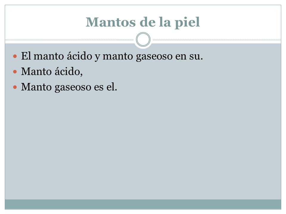 Mantos de la piel El manto ácido y manto gaseoso en su. Manto ácido,