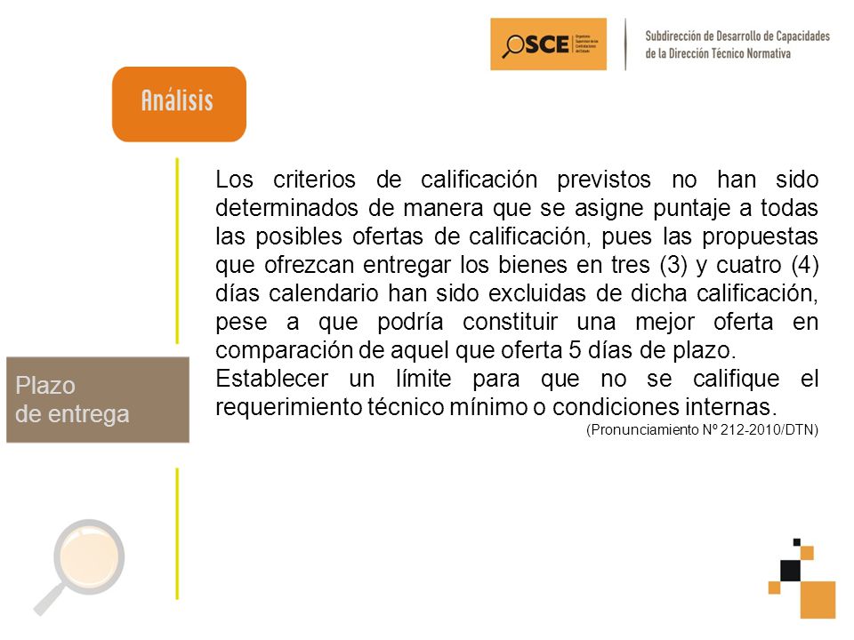 Los criterios de calificación previstos no han sido determinados de manera que se asigne puntaje a todas las posibles ofertas de calificación, pues las propuestas que ofrezcan entregar los bienes en tres (3) y cuatro (4) días calendario han sido excluidas de dicha calificación, pese a que podría constituir una mejor oferta en comparación de aquel que oferta 5 días de plazo.