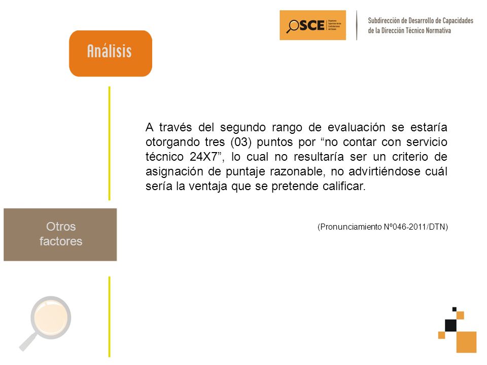 A través del segundo rango de evaluación se estaría otorgando tres (03) puntos por no contar con servicio técnico 24X7 , lo cual no resultaría ser un criterio de asignación de puntaje razonable, no advirtiéndose cuál sería la ventaja que se pretende calificar.