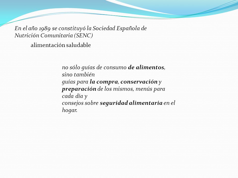 En el año 1989 se constituyó la Sociedad Española de Nutrición Comunitaria (SENC)