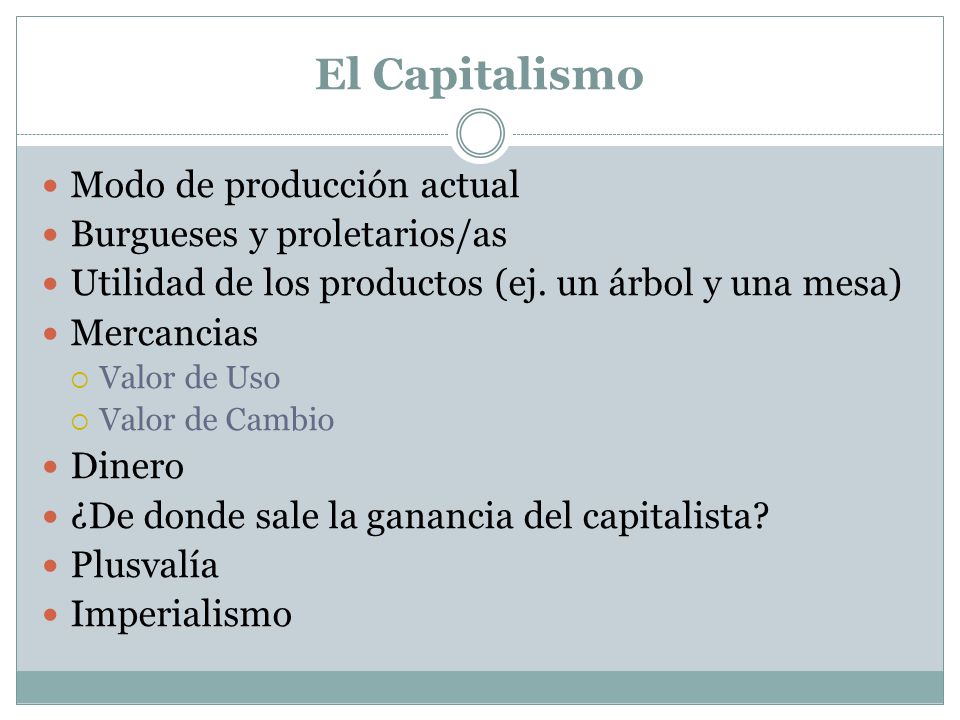 El Capitalismo Modo de producción actual Burgueses y proletarios/as