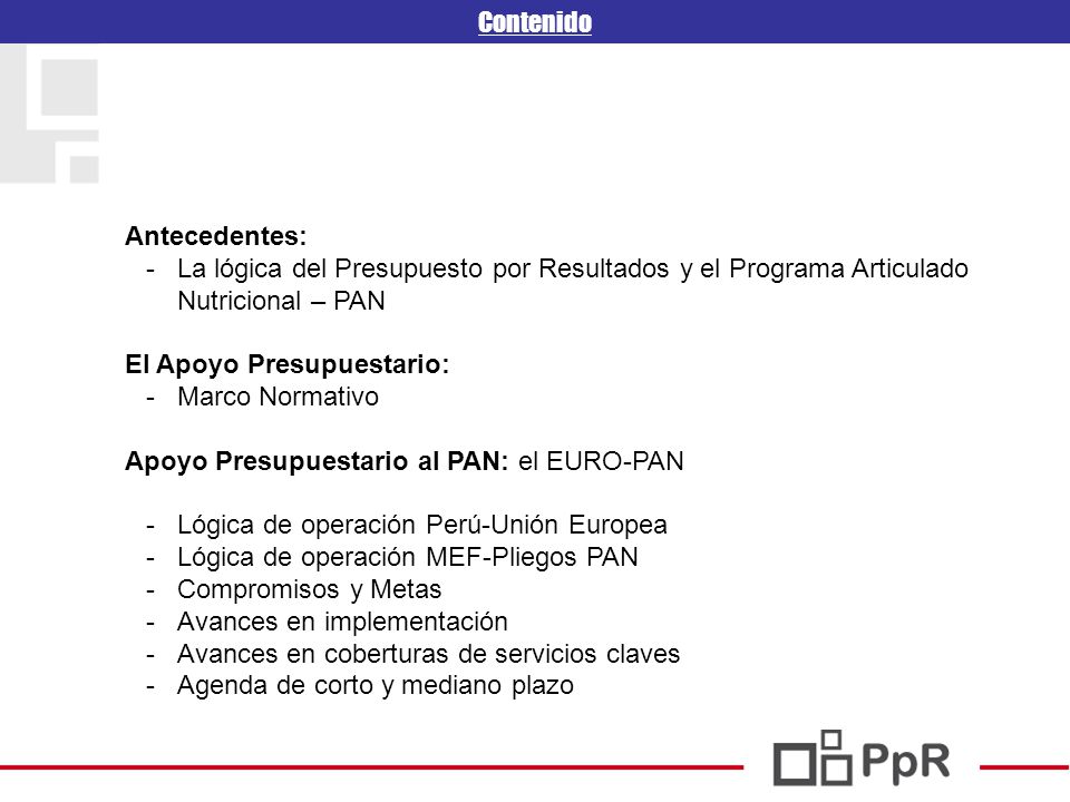 Contenido Antecedentes: La lógica del Presupuesto por Resultados y el Programa Articulado Nutricional – PAN.