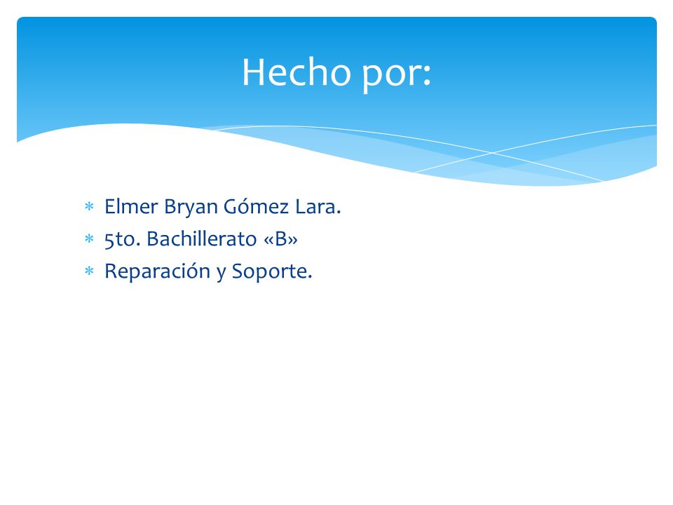 Hecho por: Elmer Bryan Gómez Lara. 5to. Bachillerato «B»
