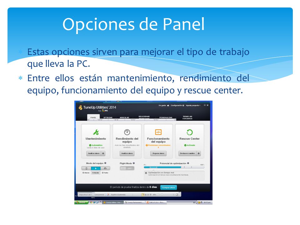 Opciones de Panel Estas opciones sirven para mejorar el tipo de trabajo que lleva la PC.