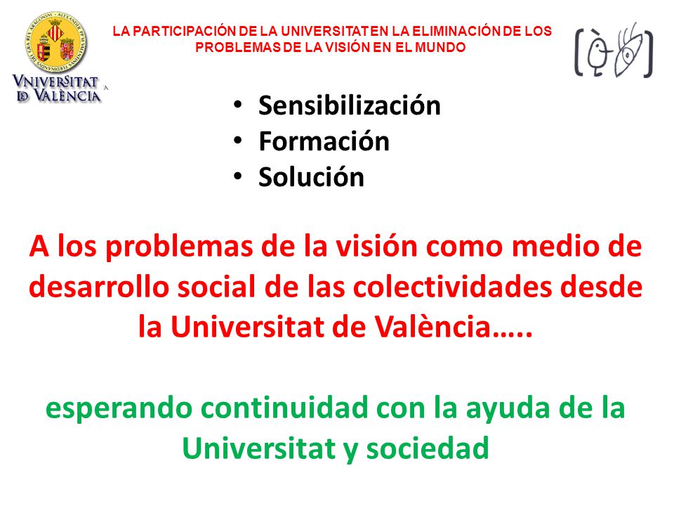 esperando continuidad con la ayuda de la Universitat y sociedad