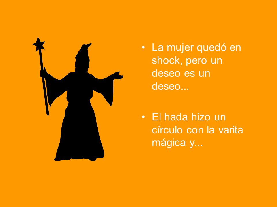 La mujer quedó en shock, pero un deseo es un deseo...
